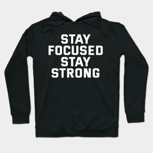 Stay Focused Stay Strong Hoodie